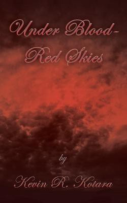 Under Blood-Red Skies(English, Paperback, Kotara Kevin R)