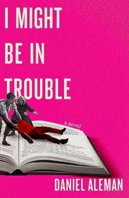 I Might Be in Trouble(English, Paperback, Aleman Daniel)