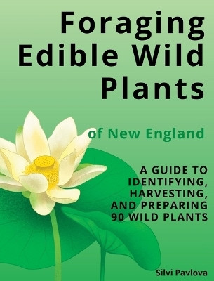 Foraging Edible Wild Plants of New England(English, Hardcover, Pavlova Silvi)