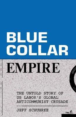 Blue-Collar Empire(English, Paperback, Schuhrke Jeff)