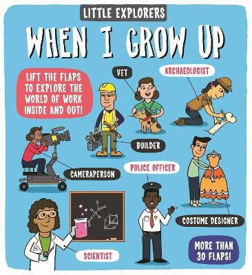 Little Explorers: When I Grow Up(English, Board book, Ltd. Dynamo)