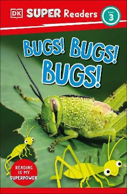 DK Super Readers Level 3 Bugs! Bugs! Bugs!(English, Paperback, DK)