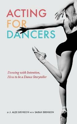 Acting for Dancers(English, Paperback, Brinson J Alex)
