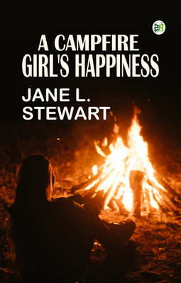 A Campfire Girl's Happiness(Paperback, Jane L. Stewart)