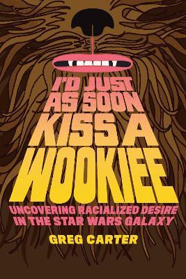 I'd Just As Soon Kiss a Wookiee(English, Paperback, Carter Greg)