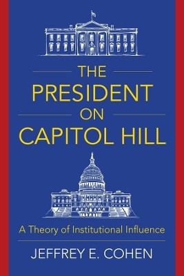 The President on Capitol Hill(English, Paperback, Cohen Jeffrey E. Professor)