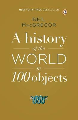 A History of the World in 100 Objects(English, Paperback, MacGregor Neil)