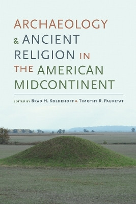 Archaeology and Ancient Religion in the American Midcontinent(English, Hardcover, unknown)