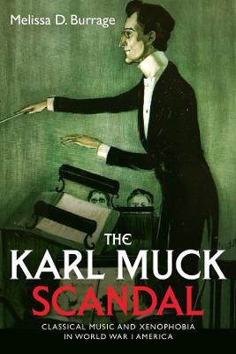The Karl Muck Scandal(English, Hardcover, Burrage Melissa D)