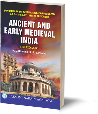 ANCIENT AND EARLY MEDIEVAL INDIA (TILL 1206 A.D) (TEXT BOOK) (ACCORDING TO THE NATIONAL EDUCATION POLICY-2020 U.G.C- C.B.C.S SYLLABUS AS PRESCRIBED) BY- K.L KHURANA & S.S. PONIYA(Paperback, K.L. KHURANA, S.S. PONIYA)