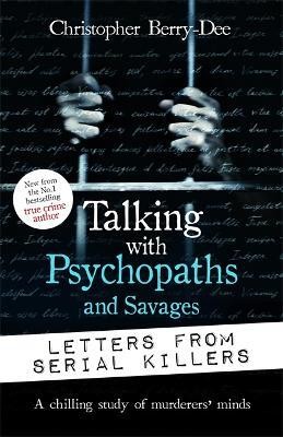 Talking with Psychopaths and Savages: Letters from Serial Killers(English, Paperback, Berry-Dee Christopher)