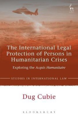 The International Legal Protection of Persons in Humanitarian Crises(English, Electronic book text, Cubie Dug Dr)