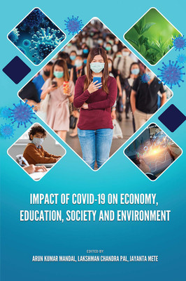 IMPACT OF COVID-19 ON ECONOMY, EDUCATION, SOCIETY AND ENVIRONMENT(Paperback, Arun Kumar Mandal, Lakshman Chandra Pal, Jayanta Mete)