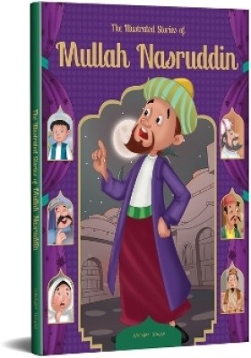 The Illustrated Stories of Mullah Nasruddin Classic Tales for Children  - By Miss & Chief(English, Hardcover, Wonder House Books)