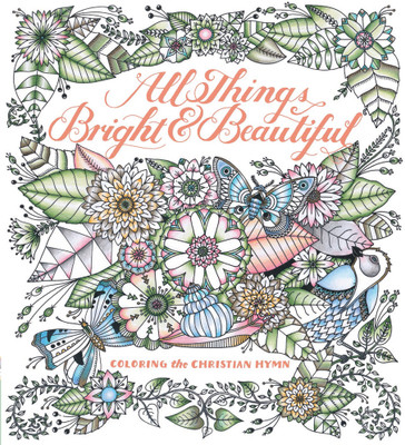All Things Bright & Beautiful(English, Paperback, Alexander Cecil Frances)
