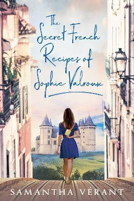 The Secret French Recipes of Sophie Valroux(English, Paperback, Verant Samantha)