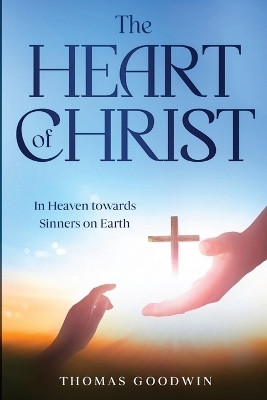 The Heart of Christ(English, Paperback, Goodwin Thomas)