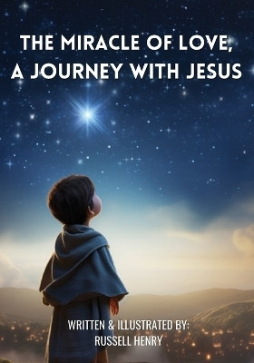 The Miracle of Love, A Journey with Jesus(English, Paperback, Henry Russell)