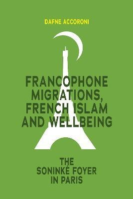 Francophone Migrations, French Islam and Wellbeing(English, Electronic book text, Accoroni Dafne)