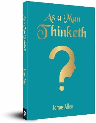 As a Man Thinketh(English, Paperback, Allen James)