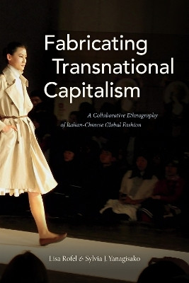 Fabricating Transnational Capitalism(English, Hardcover, Rofel Lisa)