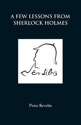 A Few Lessons from Sherlock Holmes(English, Paperback, Bevelin Peter)