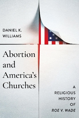 Abortion and America's Churches(English, Hardcover, Williams Daniel K.)