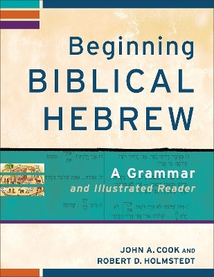 Beginning Biblical Hebrew - A Grammar and Illustrated Reader(English, Paperback, Cook John A.)