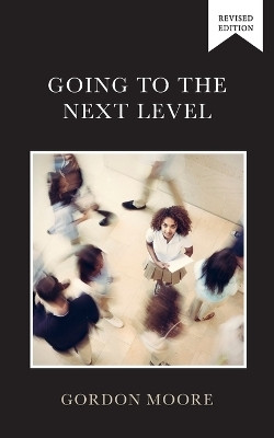 Going to the Next Level(English, Paperback, Moore Gordon)
