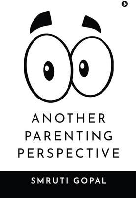 Another Parenting Perspective(English, Paperback, Smruti Gopal)