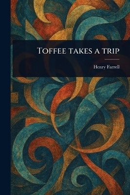 Toffee Takes a Trip(English, Paperback, Farrell Henry)