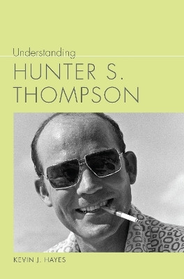 Understanding Hunter S. Thompson(English, Paperback, Hayes Kevin J.)