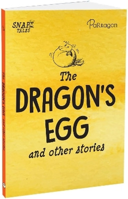 SnapTales: The Dragon's Egg and Other Stories | Exciting Story Collection | For 6 to 9 Year Old Kids(Paperback, Parragon)
