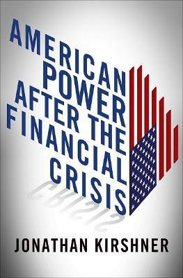 American Power after the Financial Crisis(English, Hardcover, Kirshner Jonathan)