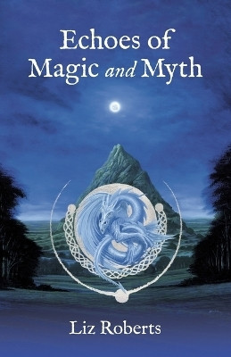 Echoes of Magic and Myth(Paperback, Liz Roberts)