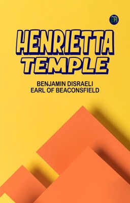 Henrietta Temple(Paperback, BENJAMIN DISRAELI EARL OF BEACONSFIELD)