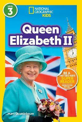 Queen Elizabeth II (National Geographic Kids Readers, Level 3)(English, Hardcover, Quattlebaum Mary)
