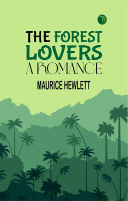 THE FOREST LOVERS A ROMANCE(Paperback, Maurice Hewlett)