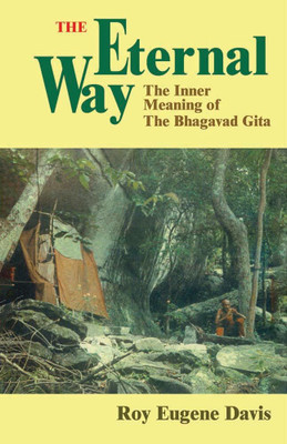 The Eternal Way: The Inner Meaning of the Bhagavad Gita(Paperback, Roy Eugene Davis)