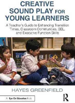 Creative Sound Play for Young Learners(English, Paperback, Greenfield Hayes)