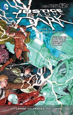 Justice League Dark Vol. 3: The Death of Magic (The New 52)(English, Paperback, Lemire Jeff)