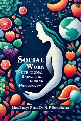 Social Work Nutritional Knowledge During Pregnancy(English, Paperback, P. Bhavya)