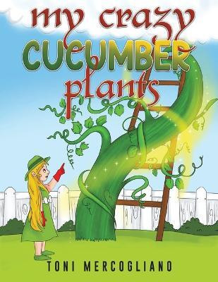 My Crazy Cucumber Plants(English, Paperback, Mercogliano Toni)