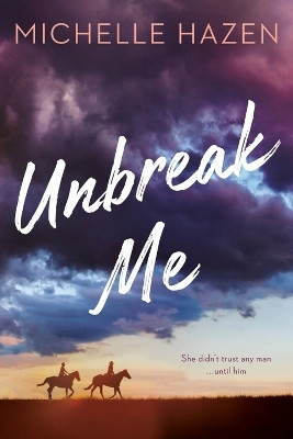 Unbreak Me(English, Paperback, Hazen Michelle)