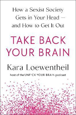 Take Back Your Brain(English, Hardcover, Loewentheil Kara)