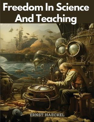 Freedom In Science And Teaching(English, Paperback, Ernst Haeckel)