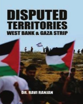 Disputed Territories : West Bank & Gaza Strip(Hardcover, Dr. Ravi Ranjan)