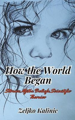 How the World Began(English, Paperback, Kalinic Zeljko)