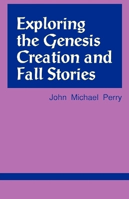 Exploring the Genesis Creation & Fall Stories(English, Paperback, Perry John Michael)