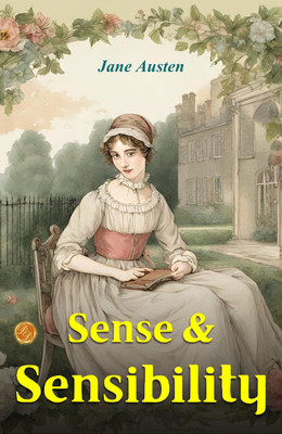 Sense and Sensibility: Jane Austen's Exploration of Human Nature  - Best Book to Read | All Time Best Seller | Best Books Ever(Paperback, Jane Austen)